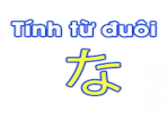 Tinh từ đuôi "Na" trong tiếng Nhật.
