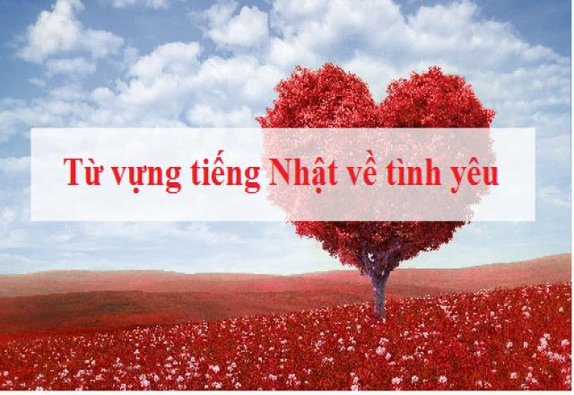 Học từ vựng tiếng Nhật về tình yêu để dành những lời yêu thương tới “người ấy”