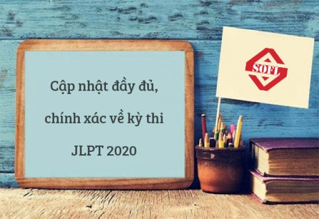 Cập nhật đầy đủ, chính xác về kỳ thi JLPT 2020